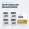 Also available as the Diamond Facial Kit: all 4 jars for ₹679, MRP ₹1,596